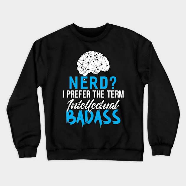 Intellectual Badass Crewneck Sweatshirt by Dojaja